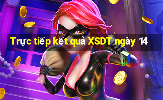 Trực tiếp kết quả XSDT ngày 14