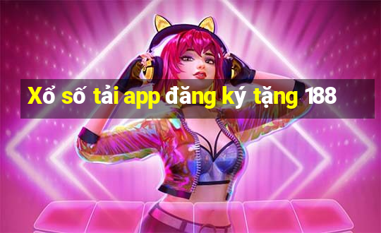 Xổ số tải app đăng ký tặng 188