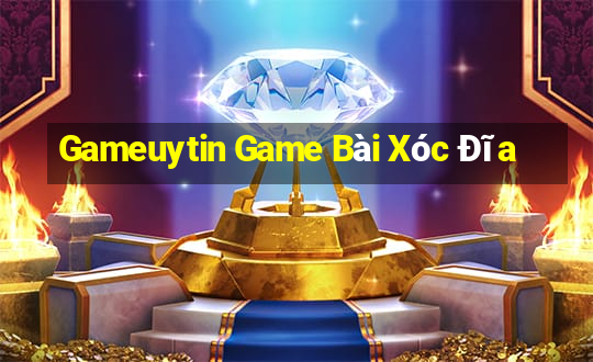 Gameuytin Game Bài Xóc Đĩa