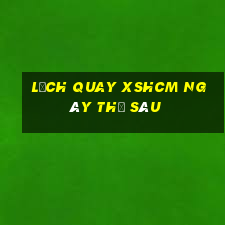 Lịch quay XSHCM ngày thứ sáu