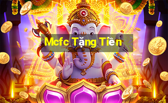 Mcfc Tặng Tiền