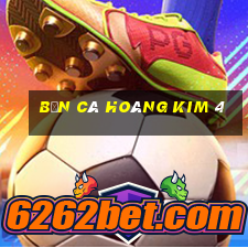 bắn cá hoàng kim 4