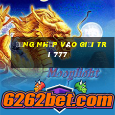 Đăng nhập vào giải trí 777