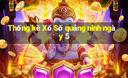 Thống kê Xổ Số quảng ninh ngày 5