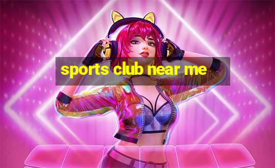 sports club near me