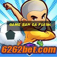 game ban ca flash