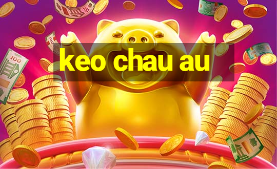 keo chau au