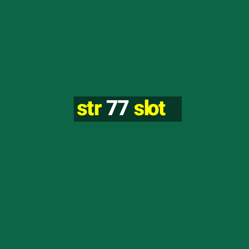 str 77 slot