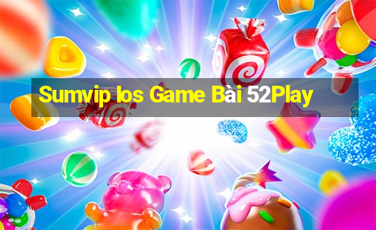 Sumvip Ios Game Bài 52Play