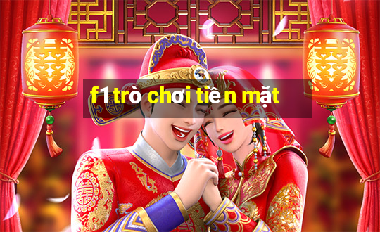 f1 trò chơi tiền mặt