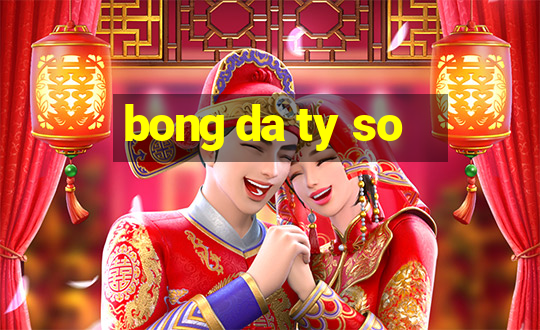 bong da ty so