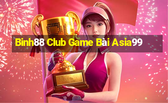 Binh88 Club Game Bài Asia99