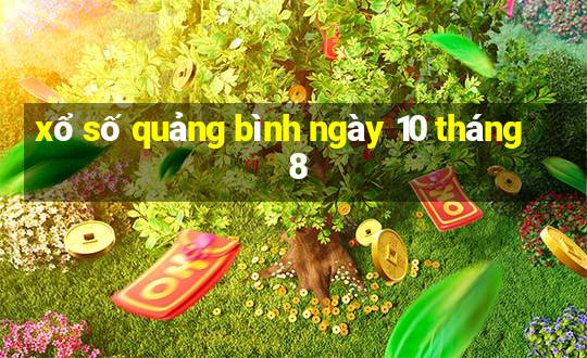 xổ số quảng bình ngày 10 tháng 8