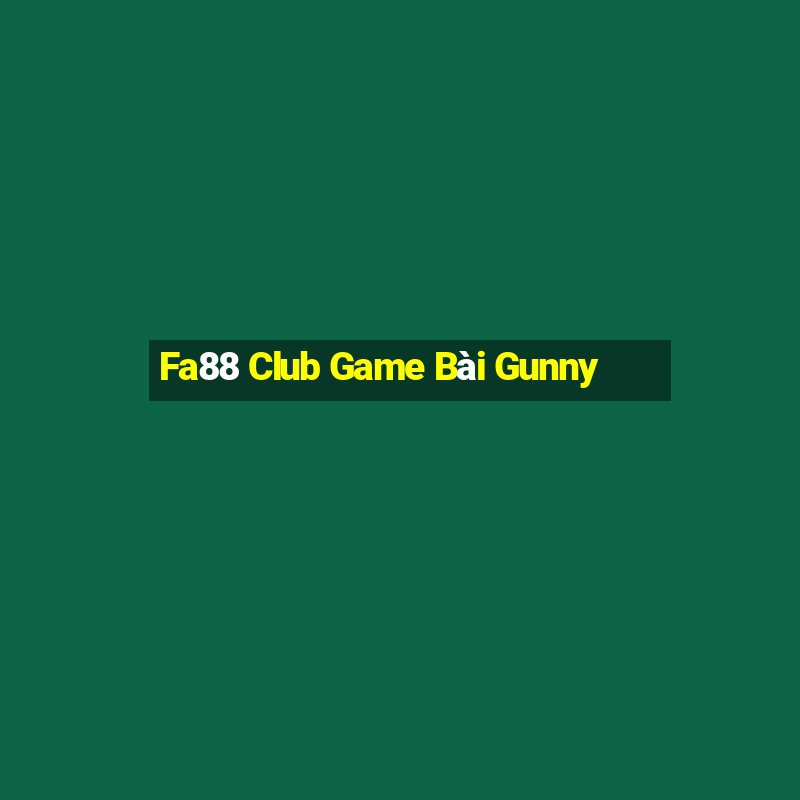 Fa88 Club Game Bài Gunny