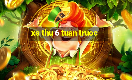 xs thu 6 tuan truoc