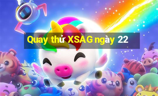 Quay thử XSAG ngày 22