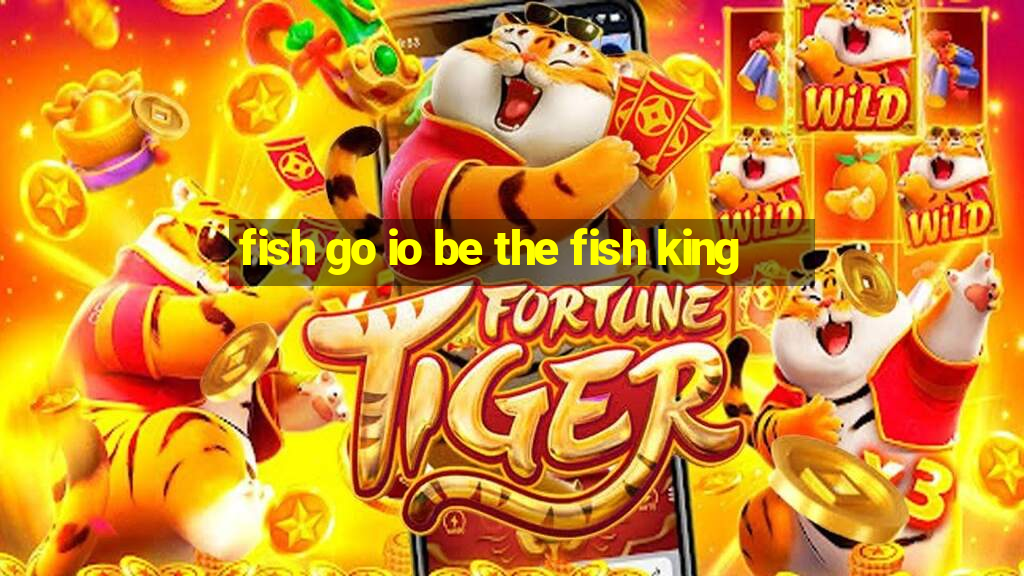 fish go io be the fish king