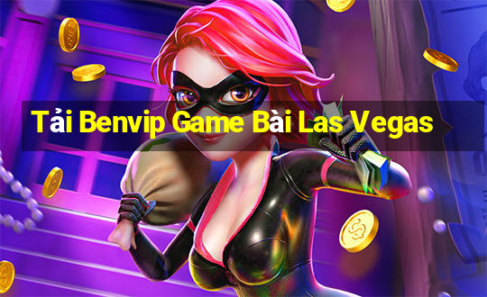 Tải Benvip Game Bài Las Vegas