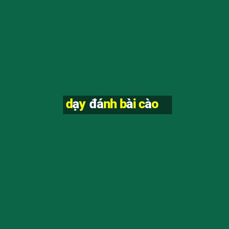 dạy đánh bài cào