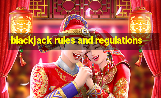 blackjack rules and regulations