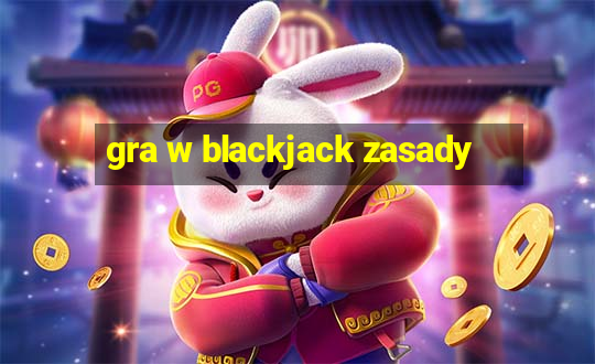 gra w blackjack zasady