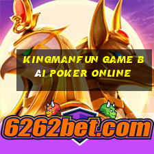 Kingmanfun Game Bài Poker Online