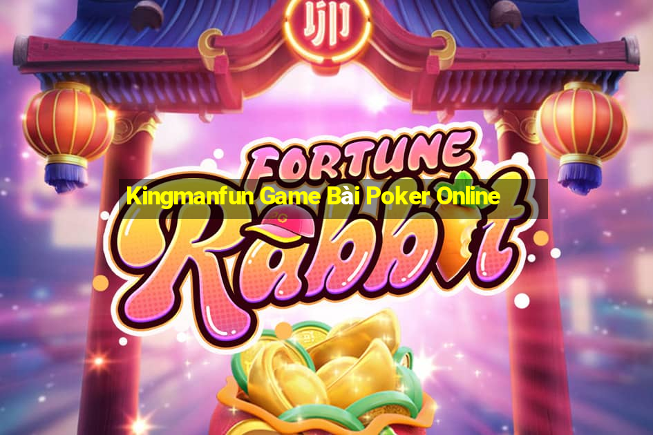 Kingmanfun Game Bài Poker Online