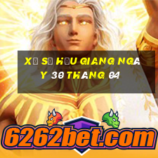 xổ số hậu giang ngày 30 tháng 04