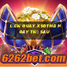 Lịch quay XSDTMB ngày thứ sáu