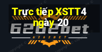 Trực tiếp XSTT4 ngày 20