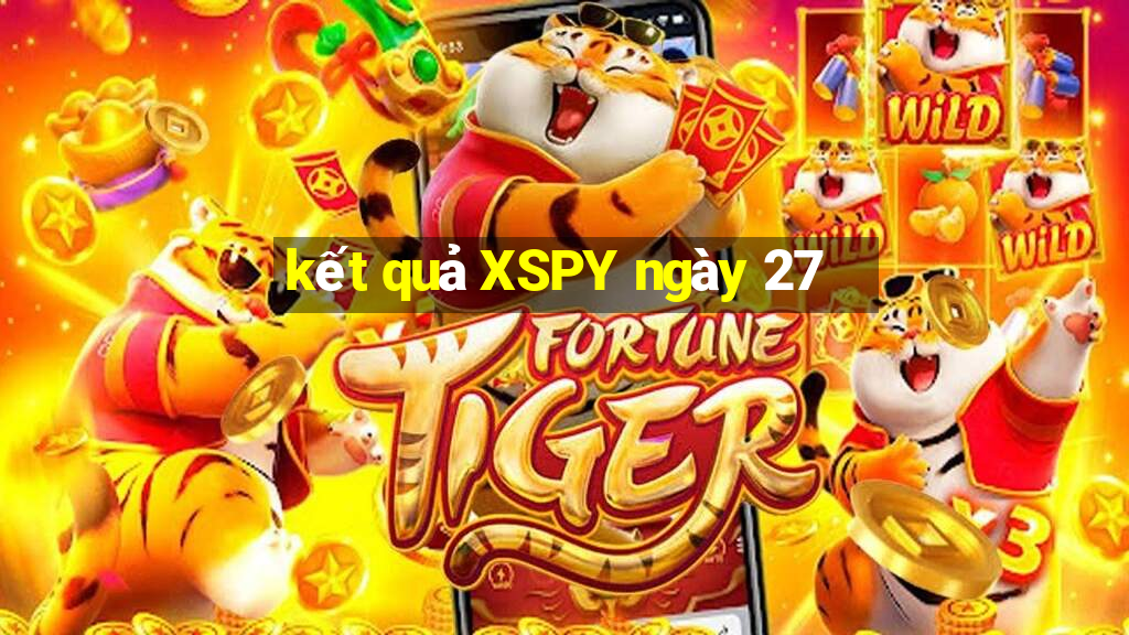 kết quả XSPY ngày 27