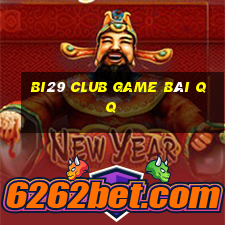 Bi29 Club Game Bài Qq