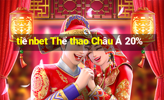 tiềnbet Thể thao Châu Á 20%