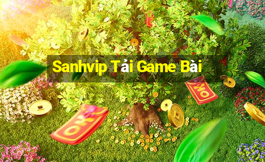 Sanhvip Tải Game Bài