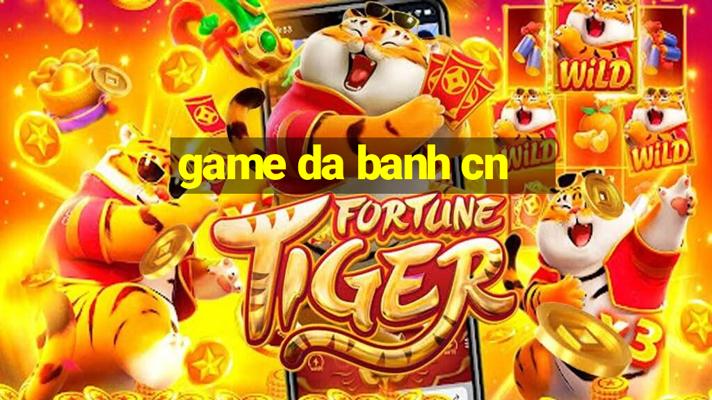 game da banh cn