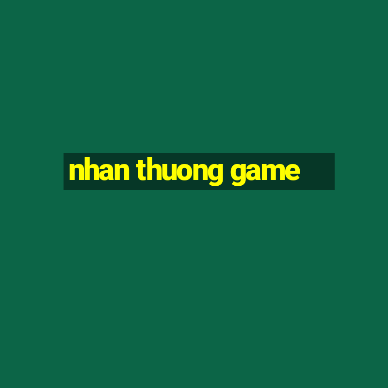 nhan thuong game