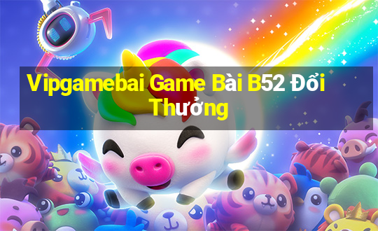 Vipgamebai Game Bài B52 Đổi Thưởng