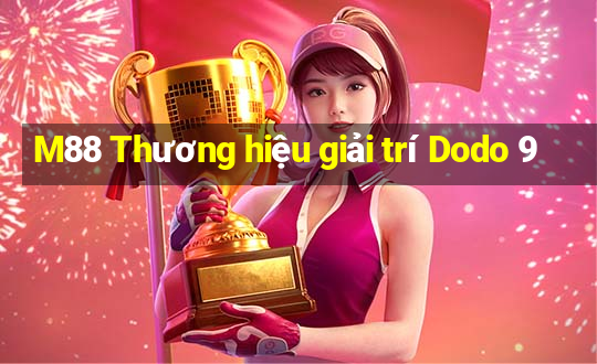 M88 Thương hiệu giải trí Dodo 9