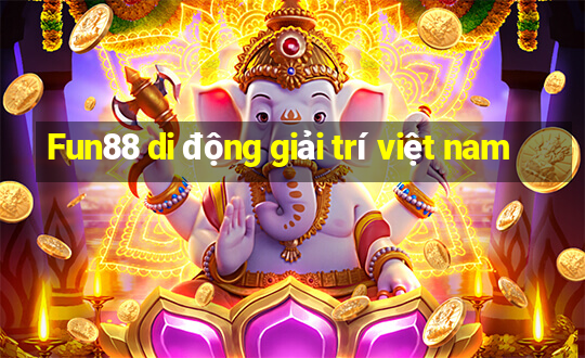 Fun88 di động giải trí việt nam