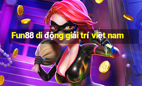 Fun88 di động giải trí việt nam