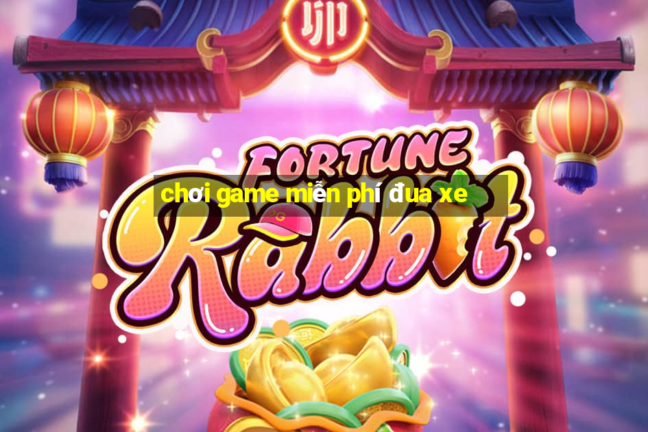 chơi game miễn phí đua xe