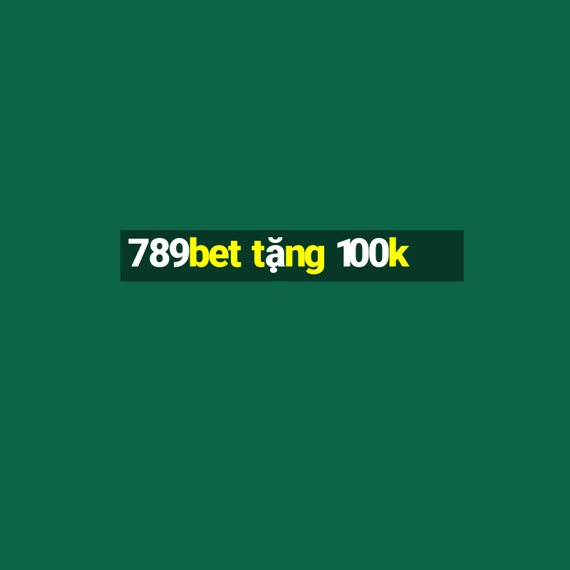 789bet tặng 100k