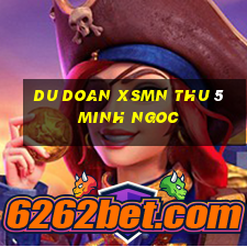 du doan xsmn thu 5 minh ngoc