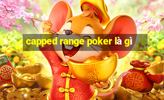 capped range poker là gì