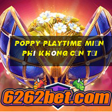 poppy playtime miễn phí không cần tải