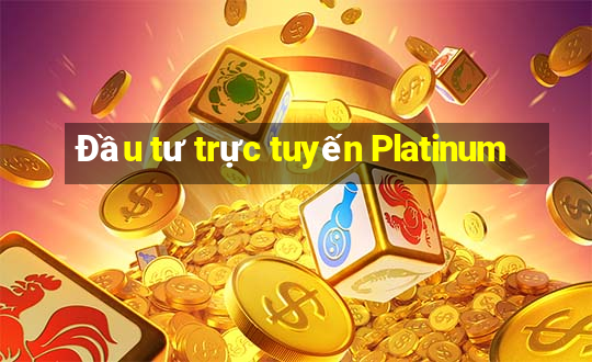 Đầu tư trực tuyến Platinum