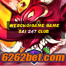 Webchoigame Game Bài 247 Club