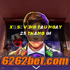 xổ số vũng tàu ngày 25 tháng 04