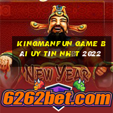 Kingmanfun Game Bài Uy Tín Nhất 2022