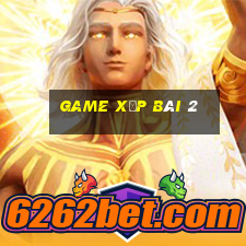 game xếp bài 2